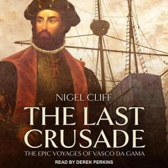 The Last Crusade Lib/E: The Epic Voyages of Vasco Da Gama - Cliff, Nigel