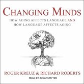 Changing Minds Lib/E: How Aging Affects Language and How Language Affects Aging