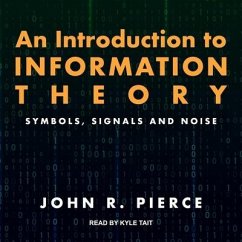An Introduction to Information Theory Lib/E: Symbols, Signals and Noise - Pierce, John R.