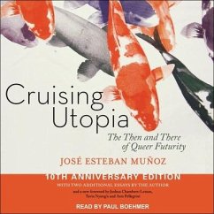Cruising Utopia Lib/E: The Then and There of Queer Futurity 10th Anniversary Edition - Munoz, Jose Esteban