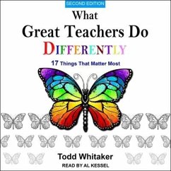 What Great Teachers Do Differently Lib/E: 17 Things That Matter Most, Second Edition - Whitaker, Todd