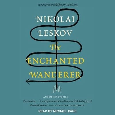 The Enchanted Wanderer: And Other Stories - Leskov, Nikolai