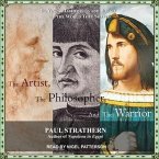 The Artist, the Philosopher, and the Warrior Lib/E: Da Vinci, Machiavelli, and Borgia and the World They Shaped