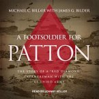 A Foot Soldier for Patton Lib/E: The Story of a Red Diamond Infantryman with the Us Third Army