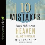 10 Mistakes People Make about Heaven, Hell, and the Afterlife Lib/E