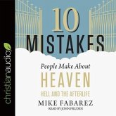 10 Mistakes People Make about Heaven, Hell, and the Afterlife Lib/E