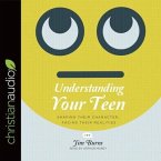 Understanding Your Teen Lib/E: Shaping Their Character, Facing Their Realities