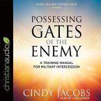 Possessing the Gates of the Enemy Lib/E: A Training Manual for Militant Intercession