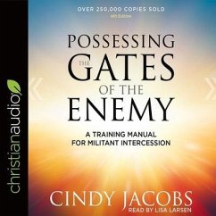 Possessing the Gates of the Enemy Lib/E: A Training Manual for Militant Intercession - Jacobs, Cindy