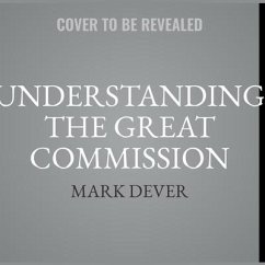 Understanding the Great Commission Lib/E - Dever, Mark; Leeman, Jonathan