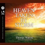 Heaven Taken by Storm: Showing the Holy Violence a Christian Is to Put Forth in the Pursuit After Glory