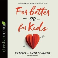 For Better or for Kids - Schwenk, Patrick; Schwenk, Ruth