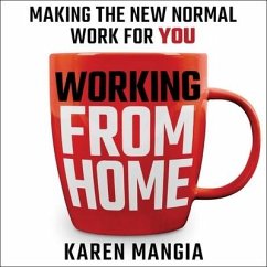 Working from Home: Making the New Normal Work for You - Mangia, Karen