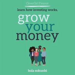 Clever Girl Finance: Learn How Investing Works, Grow Your Money Lib/E: Learn How Investing Works, Grow Your Money - Sokunbi, Bola