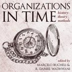 Organizations in Time Lib/E: History, Theory, Methods