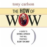 The How of Wow Lib/E: The Guide to Giving a Speech That Will Positively Blow 'em Away