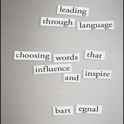 Leading Through Language: Choosing Words That Influence and Inspire - Egnal, Bart