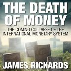 The Death Money Lib/E: The Coming Collapse of the International Monetary System (Int'edit.)