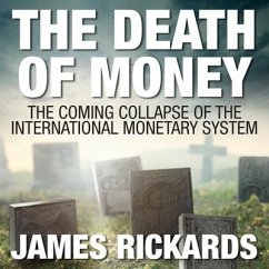The Death Money Lib/E: The Coming Collapse of the International Monetary System (Int'edit.) - Rickards, James