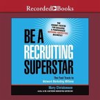 Be a Recruiting Superstar Lib/E: The Fast Track to Network Marketing Millions