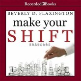 Make Your Shift Lib/E: The Five Most Powerful Moves You Can Make to Get Where You Want to Go