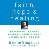 Faith, Hope, and Healing Lib/E: Inspiring Lessons Learned from People Living with Cancer