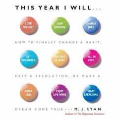 This Year I Will Lib/E: How to Finally Change a Habit, Keep a Resolution, or Make a Dream Come True - Ryan, M. J.