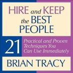 Hire and Keep the Best People Lib/E: 21 Practical and Proven Techniques You Can Use Immediately!