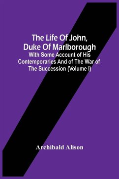 The Life Of John, Duke Of Marlborough - Alison, Archibald