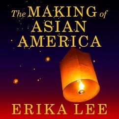 The Making of Asian America Lib/E: A History - Lee, Erika