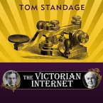 The Victorian Internet Lib/E: The Remarkable Story of the Telegraph and the Nineteenth Century's On-Line Pioneers