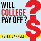 Will College Pay Off? Lib/E: A Guide to the Most Important Financial Decision You'll Ever Make