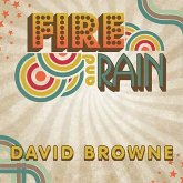 Fire and Rain Lib/E: The Beatles, Simon and Garfunkel, James Taylor, CSNY and the Lost - Story of 1970
