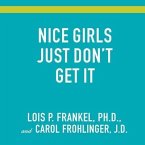Nice Girls Just Don't Get It Lib/E: 99 Ways to Win the Respect You Deserve, the Success You've Earned, and the Life You Want