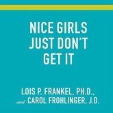 Nice Girls Just Don't Get It Lib/E: 99 Ways to Win the Respect You Deserve, the Success You've Earned, and the Life You Want