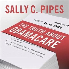 The Truth about Obamacare - Pipes, Sally C.