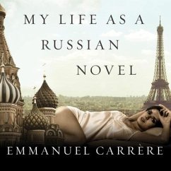 My Life as a Russian Novel Lib/E: A Memoir - Carrère, Emmanuel