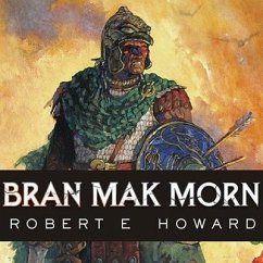 Bran Mak Morn Lib/E: The Last King - Howard, Robert E.