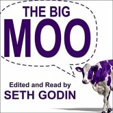 The Big Moo Lib/E: Stop Trying to Be Perfect and Start Being Remarkable