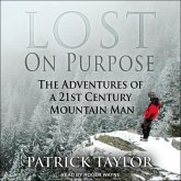 Lost on Purpose Lib/E: The Adventures of a 21st Century Mountain Man