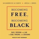 Becoming Free, Becoming Black Lib/E: Race, Freedom, and Law in Cuba, Virginia, and Louisiana