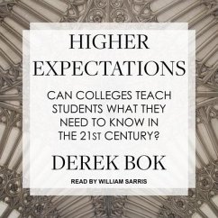 Higher Expectations Lib/E: Can Colleges Teach Students What They Need to Know in the 21st Century? - Bok, Derek