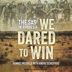 We Dared to Win Lib/E: The SAS in Rhodesia
