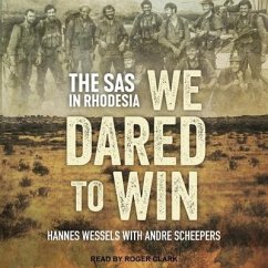 We Dared to Win Lib/E: The SAS in Rhodesia - Wessels, Hannes