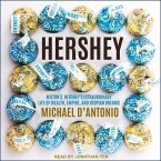 Hershey Lib/E: Milton S. Hershey's Extraordinary Life of Wealth, Empire, and Utopian Dreams
