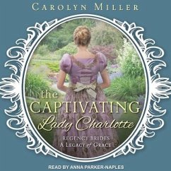 The Captivating Lady Charlotte Lib/E - Miller, Carolyn