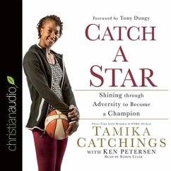 Catch a Star: Shining Through Adversity to Become a Champion - Catchings, Tamika; Petersen, Ken