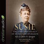 Susie Lib/E: The Life and Legacy of Susannah Spurgeon, Wife of Charles H. Spurgeon