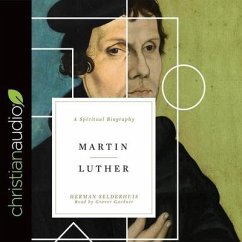 Martin Luther: A Spiritual Biography - Selderhuis, Herman