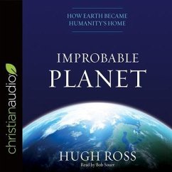 Improbable Planet: How Earth Became Humanity's Home - Ross, Hugh